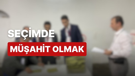 Müşahit Ne Demek? Şeçimde Müşahit Ne Yapar, Görevleri Nelerdir?