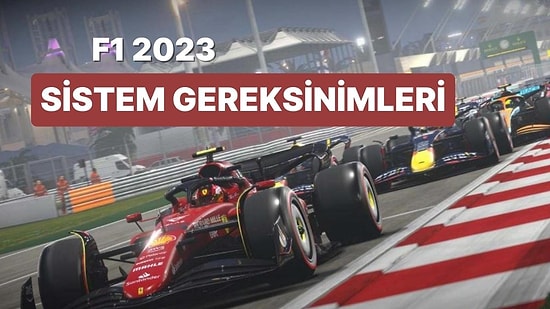 Çıkış Tarihi Duyurulan F1 23 Sistem Gereksinimleri Belli Oldu
