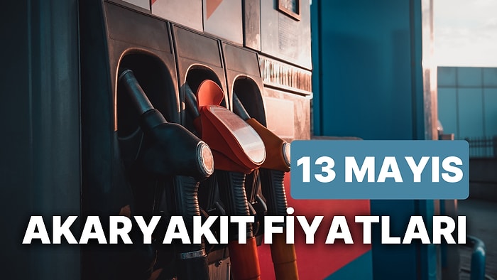 13 Mayıs Cumartesi Güncel Akaryakıt Fiyatları: Brent Petrol, LPG, Motorin, Benzin Fiyatı Ne Kadar Oldu?