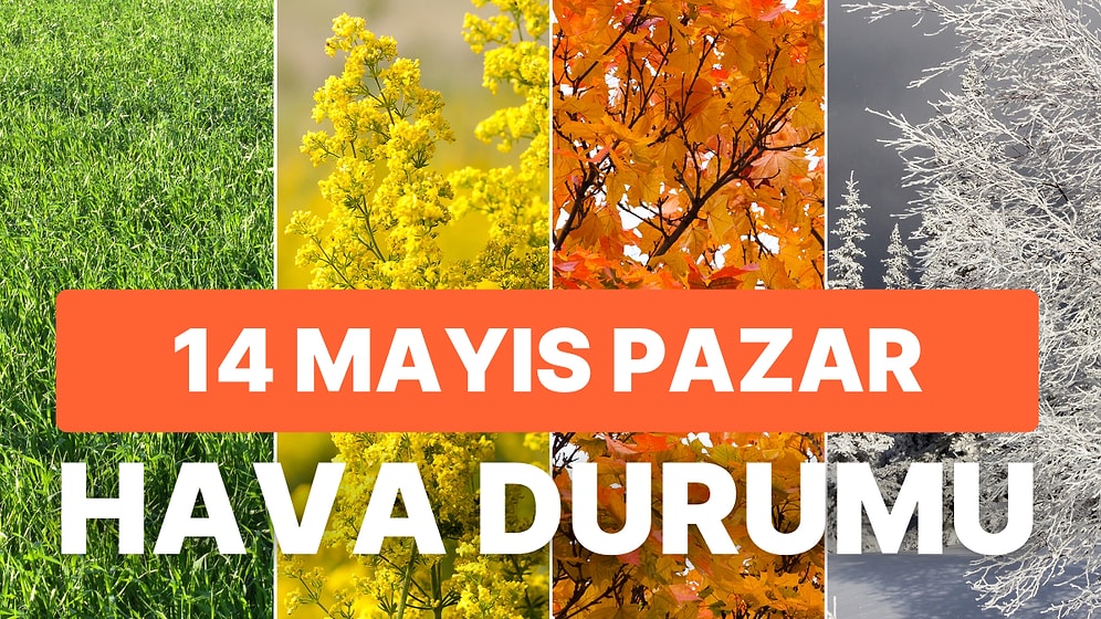 14 Mayıs Pazar Hava Durumu: Seçim Günü Hava Nasıl Olacak? İstanbul, Ankara, İzmir ve İl İl Hava Durumları