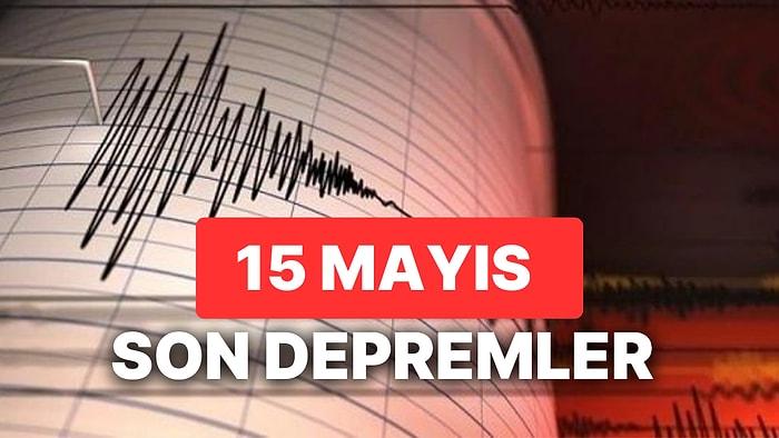 Yine Deprem mi Oldu? 15 Mayıs AFAD ve Kandilli Rasathanesi Son Depremler Listesi Sorgulama Ekranı