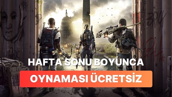 The Division 2 Hafta Sonu Oynaması Tamamen Ücretsiz Olacak