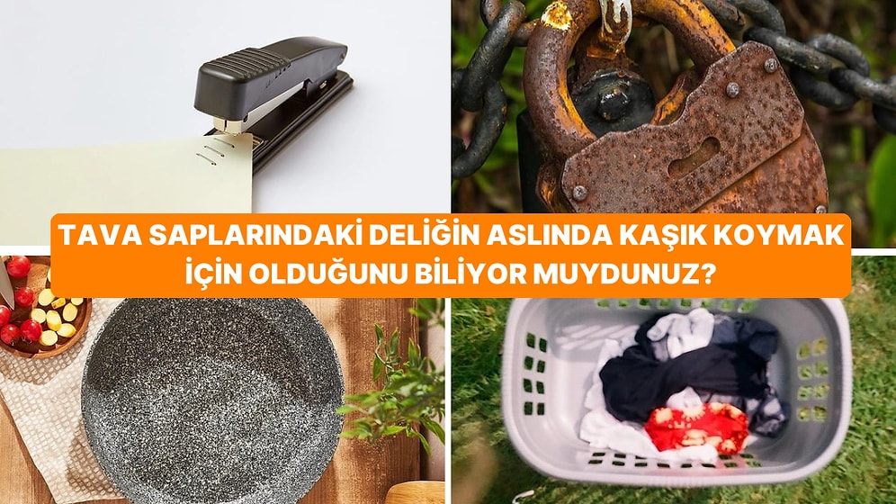 Günlük Hayatta Çokça Kullandığımız Ama İşlevini Bilmediğimiz veya Yanlış Bildiğimiz 15 Eşya