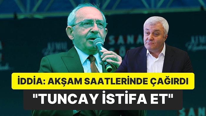 İddia! Kemal Kılıçdaroğlu'ndan Tuncay Özkan'a "İstifa Et"