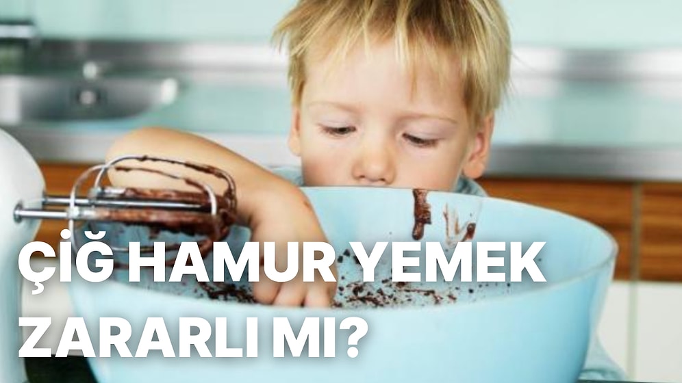 Birçok Kişinin Sevdiği Çiğ Hamur Yemek Zararlı mı? Çiğ Hamur Yemenin Riskleri Nelerdir?