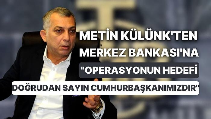 Borsa'dan Sonra TCMB ve Bankalar Hedefte! AKP'li Eski Vekil Metin Külünk Uyardı: "Kendinize Gelin"