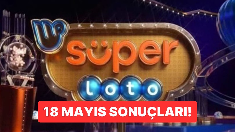 Süper Loto Sonuçları Açıklandı: 18 Mayıs Perşembe Süper Loto Sonuçları ve Kazandıran Numaralar