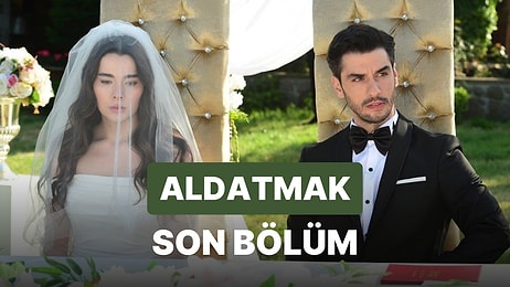 Aldatmak 31. Bölüm İzle: Aldatmak Son Bölüm Tek Parça Full İzle