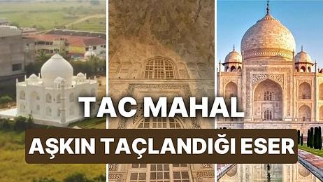 Tac Mahal'in Hikayesi: 1,062,834,098 Dolarlık Yapı Tac Mahal Gezi Rehberi