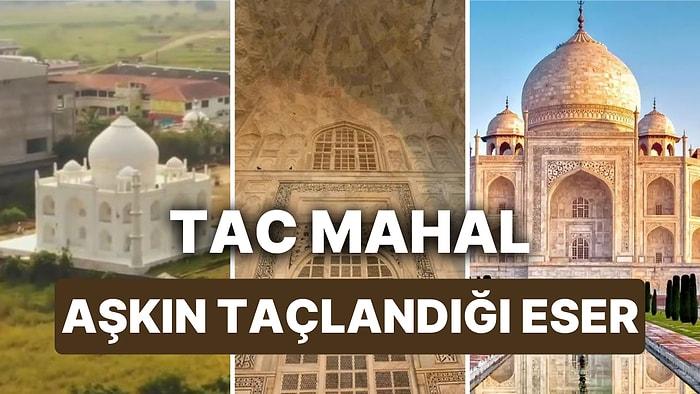Tac Mahal'in Hikayesi: 1,062,834,098 Dolarlık Yapı Tac Mahal Gezi Rehberi