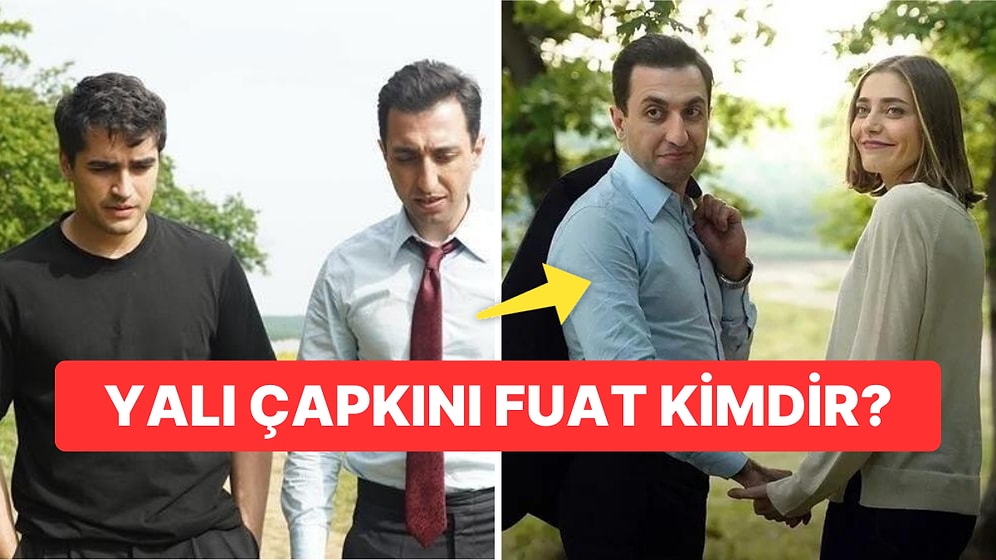 Yalı Çapkını Fuat Kimdir, Öldü mü? Yalı Çapkını'nın Fuat'ı Doğukan Polat Diziden Neden Ayrıldı?