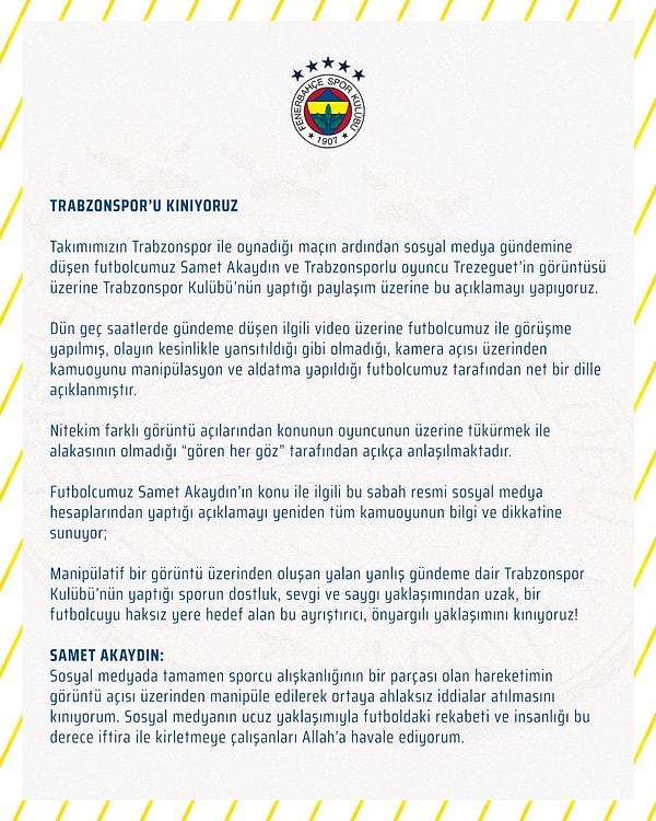 Fenerbahçe ise "Trabzonspor'u kınıyoruz" başlıklı bir açıklamada bulundu.