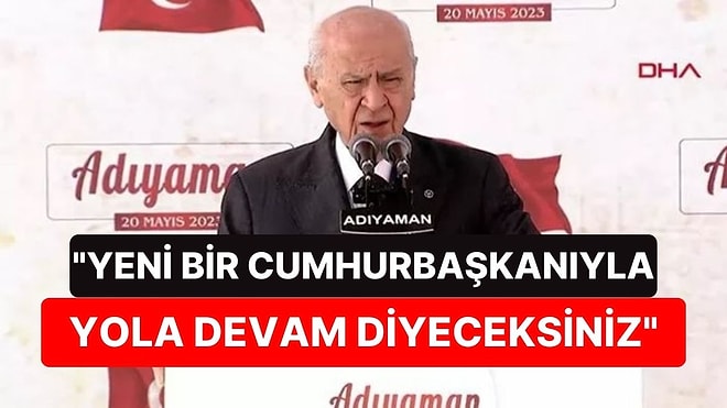 Adıyaman'da Konuşan Bahçeli'den Yeni Gaf: "Yeni Bir Cumhurbaşkanıyla Yola Devam Diyeceksiniz"