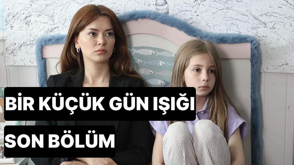 Bir Küçük Gün Işığı 35. Bölüm Tek Parça İzleme Ekranı: Bir Küçük Gün Işığı Son Bölüm Tek Parça Full İzle