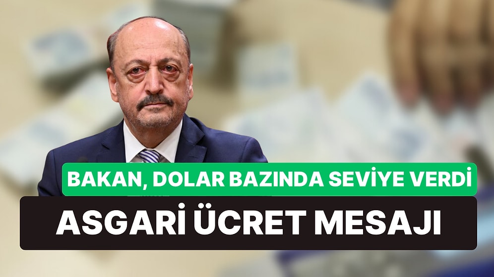 Çalışma Bakanı Vedat Bilgin'den Asgari Ücret Mesajı: Dolar Bazında Seviye Verdi