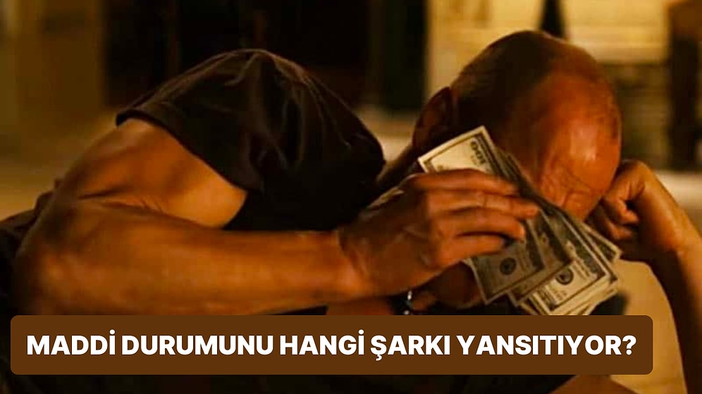 Senin Finansal Durumunu Anlatan Şarkı Hangisi?