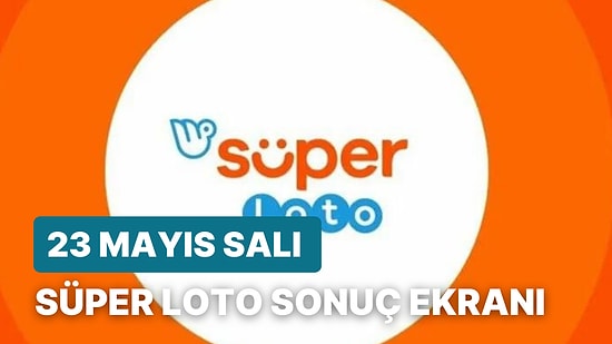 Süper Loto Sonuçları Açıklandı: 23 Mayıs Salı Süper Loto Sonuçları ve Kazandıran Numaralar