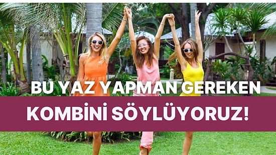 Bu Yaz Seni En Güzel Gösterecek Kombin Bu Testin Sonunda!