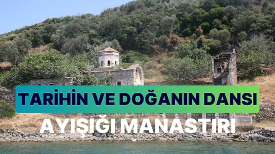 Ayışığı Manastırı: Balıkesir'deki Sıradışı Tarihi ve Kültürel Zenginliği Keşfe Çıkın!