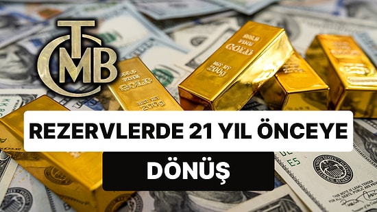Merkez Bankası Rezervleri Başa Döndü: 2002 Sonrası İlk Kez Ekside!