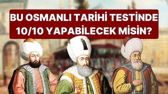 Bu Osmanlı Tarihi Testinde 10/10 Yapabilecek misin?