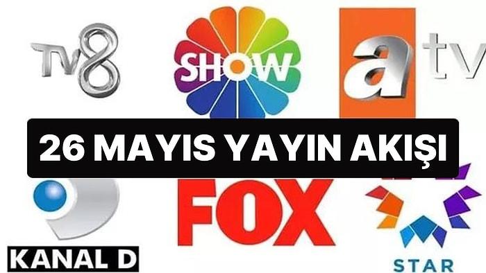 26 Mayıs 2023 TV Yayın Akışı: Bu Akşam Televizyonda Neler Var? FOX, TV8, TRT1, Show TV, Star TV, ATV, Kanal D