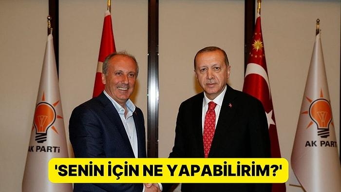 Erdoğan'dan Muharrem İnce'ye: 'Senin İçin Ne Yapabilirim?'