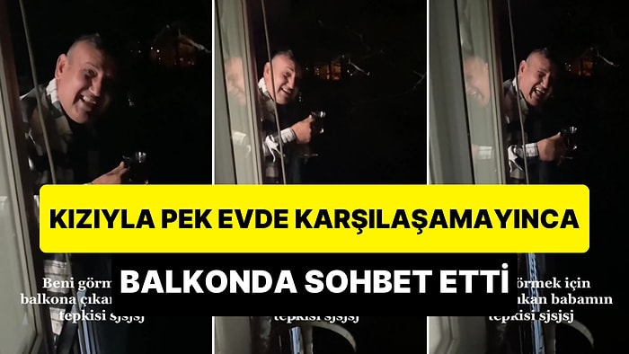 Evde Pek Göremediği Kızını Görebilmek İçin Balkona Çıkan Babanın Kızıyla Yaptığı Efsane Diyalog