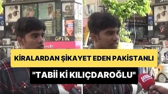 4 Yıl Önce Türkiye'ye Gelen Pakistanlı Artan Kiralardan Şikayet Etti: 'Tabii ki Kılıçdaroğlu'