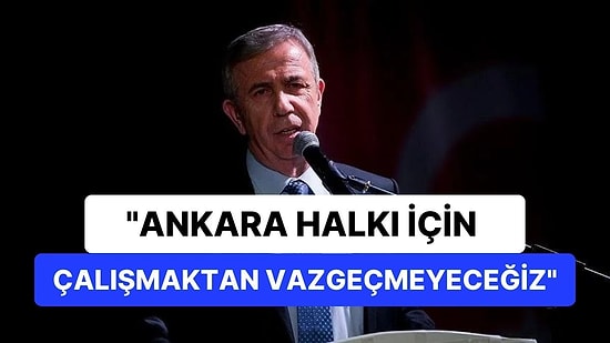 Mansur Yavaş: "Ankara Halkı İçin Çalışmaktan Vazgeçmeyeceğiz"