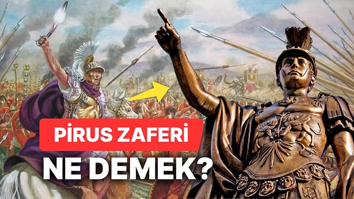 Pirus Ne Demek? Pirus Zaferi Ne Anlama Geliyor?