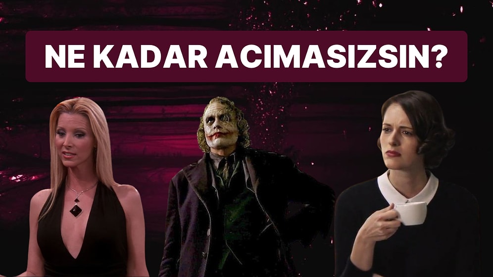 Ne Kadar Acımasızsın?