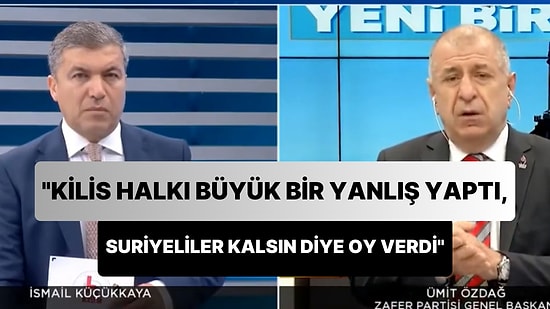 Ümit Özdağ: 'Kilis Halkı Büyük Bir Yanlış Yaptı, Suriyeliler Kalsın Diye Oy Verdi'
