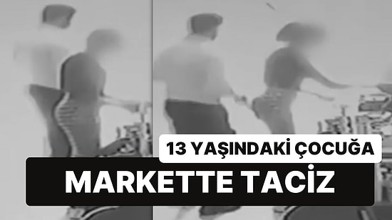 6 Ayda Salındı: 13 Yaşındaki Çocuğu Markette Taciz Etti