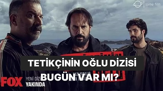 Bu Akşam Tetikçinin Oğlu Dizisi Var mı? Yeni Bölüm Ne Zaman? 30 Mayıs FOX TV Yayın Akışı