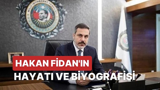 Dışişleri Bakanı Hakan Fidan Kimdir, Kaç Yaşında? Hakan Fidan Hangi Görevlerde Bulundu?