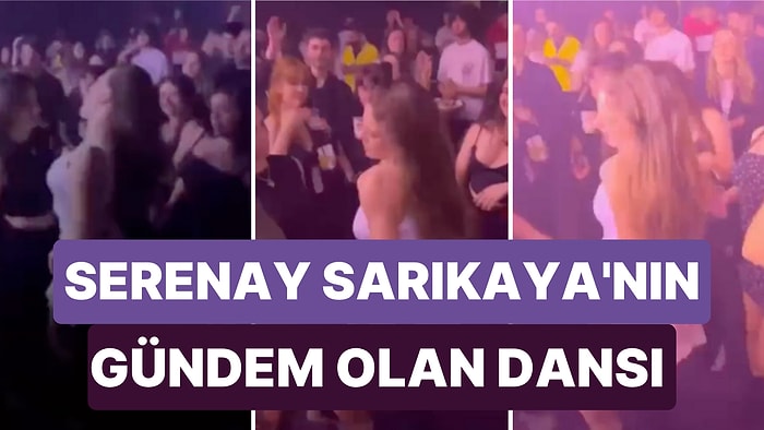 Serenay Sarıkaya'nın Katıldığı Bir Etkinlikte Dans Ettiği Anlar Gündem Oldu