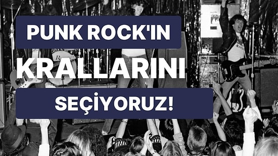 Tarihin En İyi Punk Rock Grubunu Seçiyoruz!