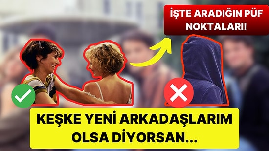 Nasıl Yeni Arkadaşlar Edinip Yalnızlığınızın Üstesinden Gelebilirsiniz?
