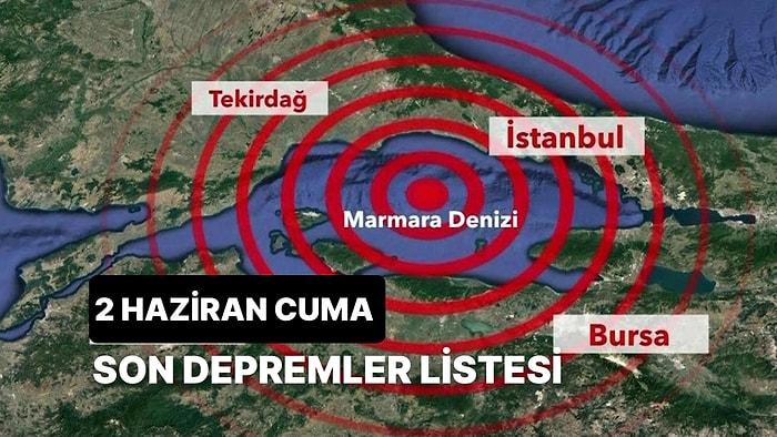 2 Haziran Cuma Kandilli Rasathanesi ve AFAD Son Depremler Listesi: Marmara Denizi Açıklarında Deprem!
