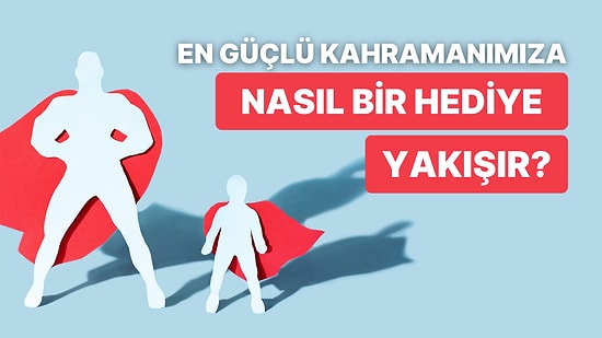 Babana En Çok Yakışacak Hediye Bu Testin Sonunda!