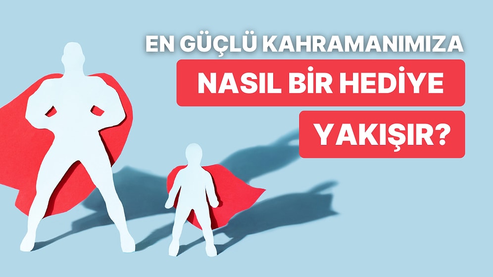 Babana En Çok Yakışacak Hediye Bu Testin Sonunda!