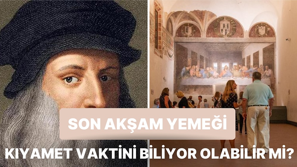 Leonardo da Vinci'nin Ünlü Eseri "Son Akşam Yemeği" Hakkında Daha Önce Duymadığınız İlginç Bilgiler