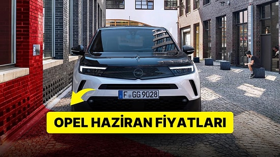 Opel Fiyat Listesi Haziran 2023: Opel Corsa, Astra, Crossland, Mokka ve Grandland Güncel Fiyatlar