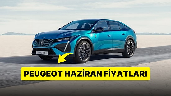 Peugeot Fiyat Listesi Haziran 2023: Peugeot 208, 308, 408, 508 ve SUV Güncel Fiyatlar