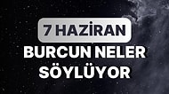 Günlük Burç Yorumuna Göre 7 Haziran Çarşamba Günün Nasıl Geçecek?