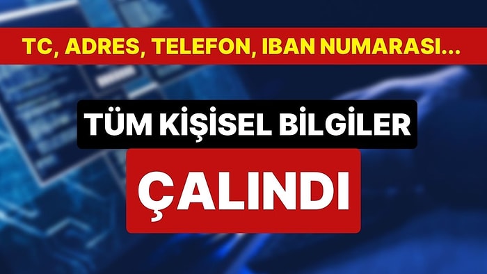 Türkiye'deki 85 Milyon Vatandaşın Tüm Kişisel Verileri Çalındı!