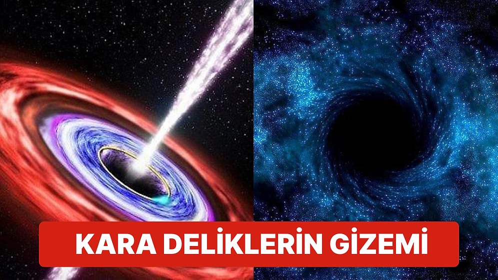 Bilim İnsanlarının Evrenin Sırrını Öğrenmek için Kara Delikleri Araştırırken Bulduklarına İnanamayacaksınız