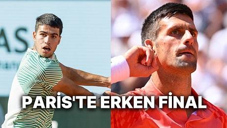 Roland Garros'da Tüm Dünyanın Sabırsızlıkla Beklediği Erken Final:  Novak Djokovic-Carlos Alcaraz
