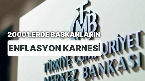2000 Sonrası Görev Yapan 7 Merkez Bankası Başkanı'nın Enflasyon Karnesi